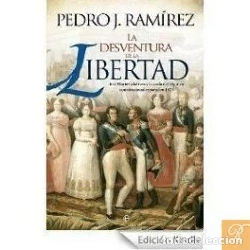 Libri di seconda mano: LA DESVENTURA de la LIBERTAD - RAM&Iacute;REZ CODINA, PEDRO J. - Sin Especificar