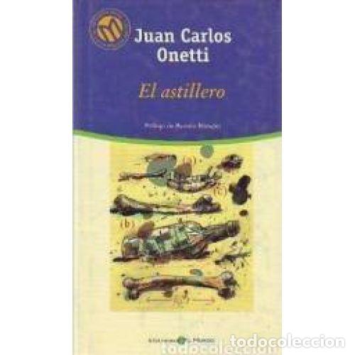 Livres: EL ASTILLERO - ONETTI, JUAN CARLOS (1909-1994), ,