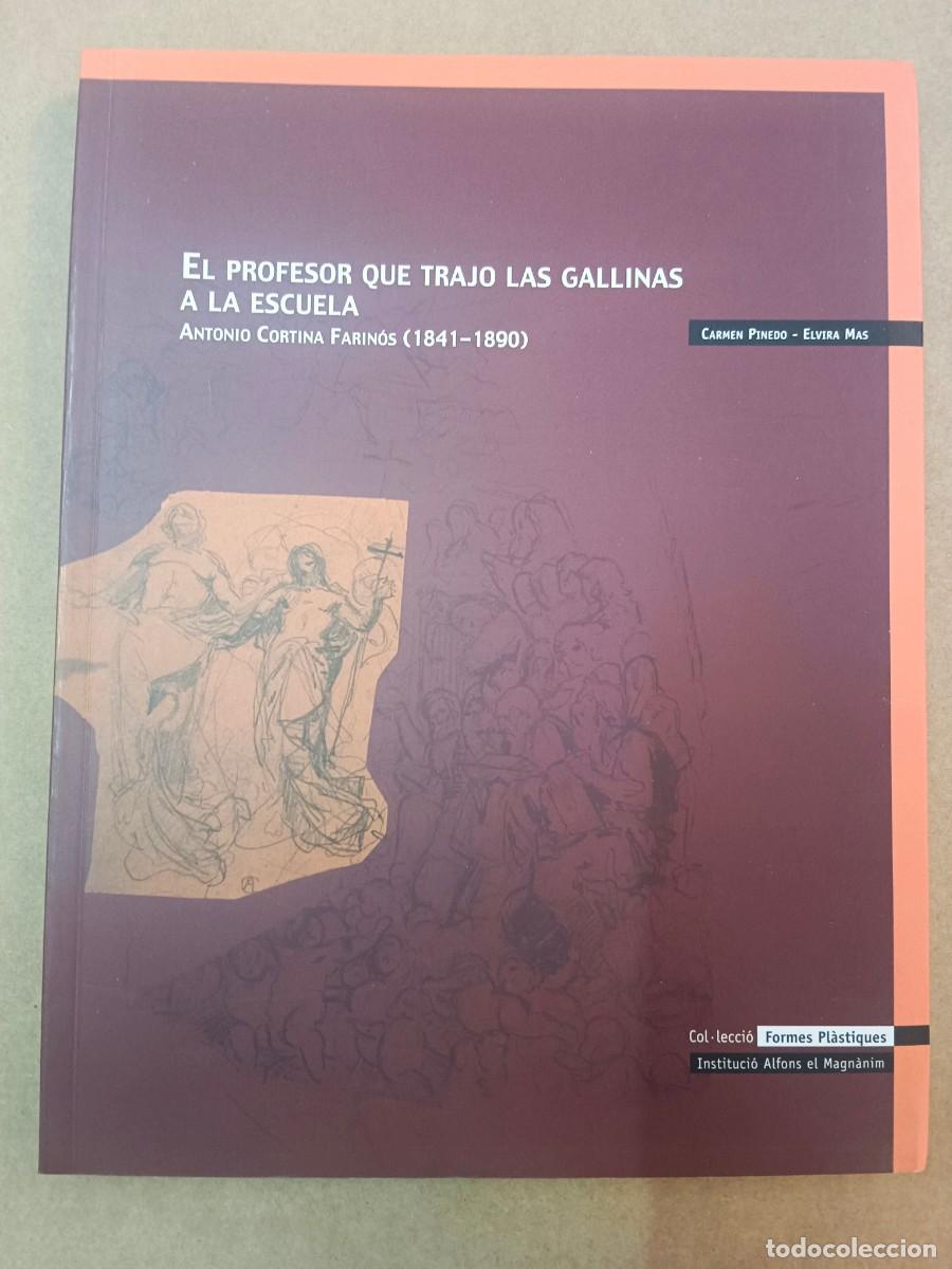 Libri di seconda mano: EL PROFESOR QUE TRAJO LAS GALLINAS A LA ESCUELA: ANTONIO CORTINA FARINOS (1841 - 1890) - Carmen Pine