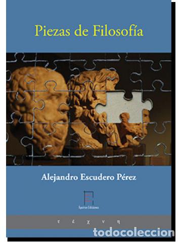 Libros: PIEZAS DE FILOSOF&Iacute;A - ESCUDERO P&Eacute;REZ, ALEJANDRO, - Foto 1