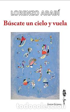 Libros: B&Uacute;SCATE UN CIELO Y VUELA - ARAB&Iacute;, LORENZO, - Foto 1