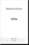 Libros: GRITA - VIVERO, ROBERTO, - Foto 1