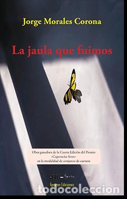 Libros: LA JAULA QUE FUIMOS - MORALES CORONA, JORGE - Foto 1