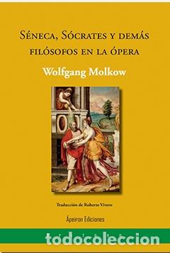 Libros: S&Eacute;NECA, S&Oacute;CRATES Y DEM&Aacute;S FIL&Oacute;SOFOS EN LA &Oacute;PERA - MOLKOW, WOLFGANG