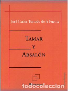 B&uuml;cher: TAMAR Y ABSAL&Oacute;N - TURRADO DE LA FUENTE, JOS&Eacute; CARLOS