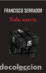 Libros: SOLO SUERTE - SERRADOR, FRANCISCO, - Foto 1