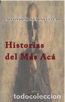 Libros: HISTORIAS DEL M&Aacute;S AC&Aacute; - MONCADA CU&Eacute;LLAR, ALFONSO, - Foto 1
