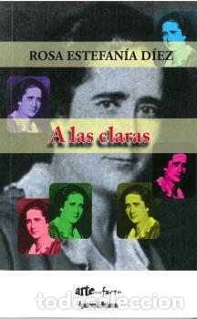 Libros: A LAS CLARAS - ESTEFAN&Iacute;A D&Iacute;EZ, ROSA, - Foto 1
