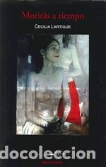 Libros: MORIR&Aacute;S A TIEMPO - LARTIGUE, CECILIA, - Foto 1
