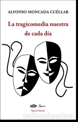 Libros: LA TRAGICOMEDIA NUESTRA DE CADA D&Iacute;A - MONCADA CU&Eacute;LLAR, ALFONSO, - Foto 1