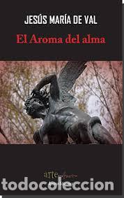 Libros: EL AROMA DEL ALMA - DE VAL , JES&Uacute;S MAR&Iacute;A, - Foto 1