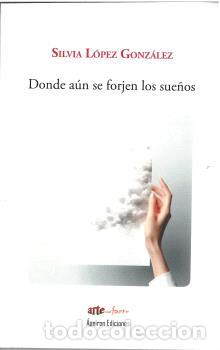 Libri di seconda mano: DONDE A&Uacute;N SE FORJEN LOS SUE&Ntilde;OS - L&Oacute;PEZ GONZ&Aacute;LEZ, SILVIA