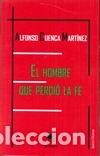 Libros: EL HOMBRE QUE PERDI&Oacute; LA FE - CUENCA MART&Iacute;NEZ, ALFONSO, - Foto 1
