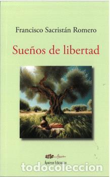 Libros: SUE&Ntilde;OS DE LIBERTAD - SACRIST&Aacute;N ROMERO, FRANCISCO - Foto 1