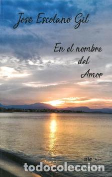 Libros: EN EL NOMBRE DEL AMOR - ESCOLANO GIL, JOS&Eacute;, - Foto 1