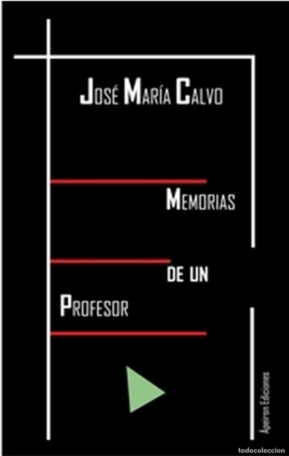 Libros: MEMORIAS DE UN PROFESOR - CALVO, JOSE MARIA, - Foto 1