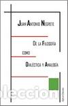 Libros: DE LA FILOSOF&Iacute;A COMO DIAL&Eacute;CTICA Y ANALOG&Iacute;A - NEGRETE, JUAN ANTONIO, - Foto 1