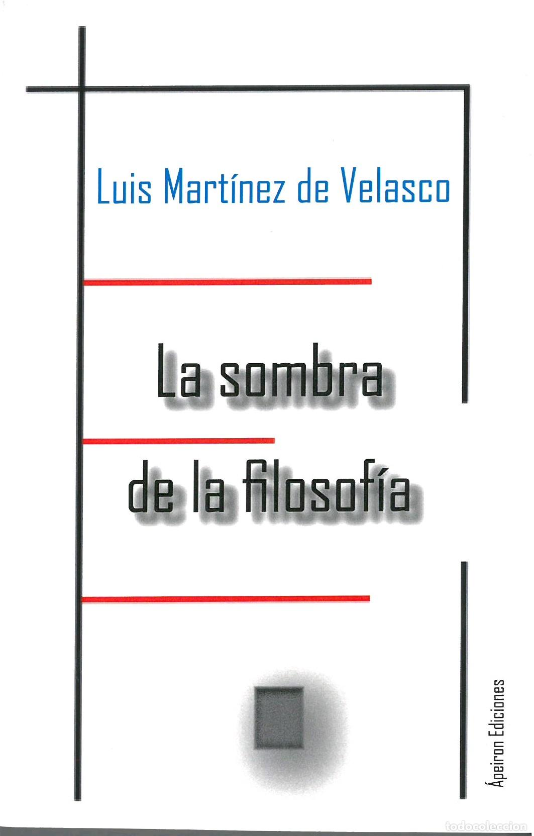 Libros: LA SOMBRA DE LA FILOSOF&Iacute;A - MRT&Iacute;NEZ DE VELASCO, LUIS, - Foto 1