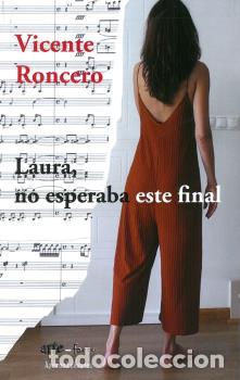 Libros: LAURA, NO ESPERABA ESTE FINAL - RONCERO, VICENTE, - Foto 1