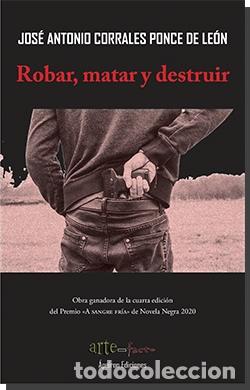 Libros: ROBAR, MATAR Y DESTRUIR - CORRALES PONCE DE LEON, JOSE A, NTONIO - Foto 1