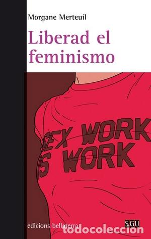 Libros: LIBERAD EL FEMINISMO - MERTUIL, MORGANE, - Foto 1