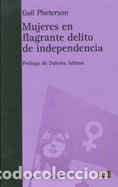 Libros: MUJERES EN FLAGRANTE DELITO DE INDEPENDENCIA - PHETERSON, GAIL, - Foto 1