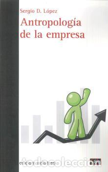 Libros: ANTROPOLOG&Iacute;A DE LA EMPRESA - L&Oacute;PEZ, SERGIO D., - Foto 1