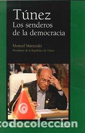 Libros: TUNEZ LOS SENDEROS DE LA DEMOCRACIA - MARZOUKI MONCEF, - Foto 1