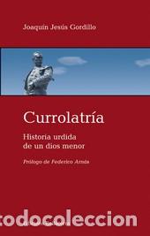 Libros: CURROLATRIA - GORDILLO, JOAQUIN JESUS, - Foto 1