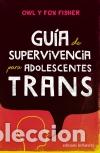 Libri di seconda mano: GU&Iacute;A DE SUPERVIVENCIA PARA ADOLESCENTES TRANS - OWL Y FOX FISHER,