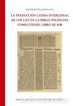 books: LA TRADUCCI&Oacute;N LATINA INTERLINEAL DE LOS LXX EN LA BIBLIA POL&Iacute;GLOTA COMPLUTENSE : LIBRO DE JOB - GARC