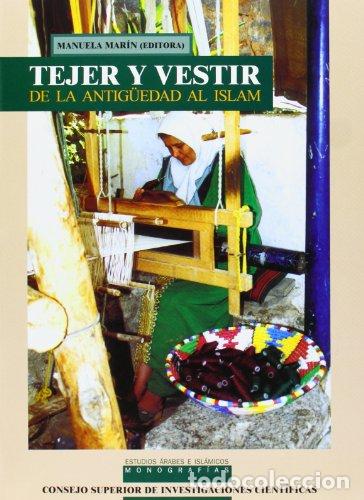 Libros: TEJER Y VESTIR: DE LA ANTIG&Uuml;EDAD AL ISLAM - VVAA - Foto 1