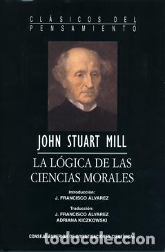 Libros: LA L&Oacute;GICA DE LAS CIENCIAS MORALES - STUART MILL, JOHN, - Foto 1