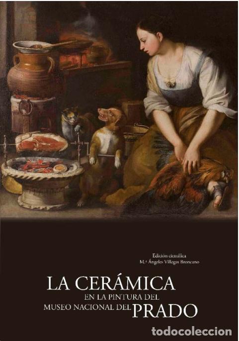 Libros: LA CER&Aacute;MICA EN LA PINTURA DEL MUSEO NACIONAL DEL PRADO - VILLEGAS BRONCANO, M&ordf; ANGELES,