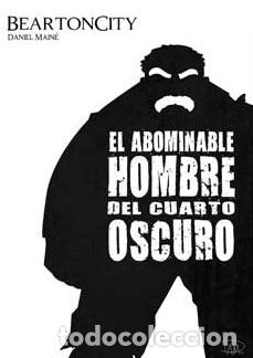 Libros: BEARTONCITY. EL ABOMINABLE HOMBRE DEL CUARTO OSCURO - DANIEL MAIN&Eacute;, - Foto 1