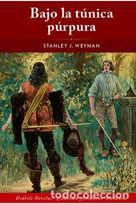 Libri di seconda mano: BAJO LA T&Uacute;NICA P&Uacute;RPURA - STANLEY J. WEYMAN,