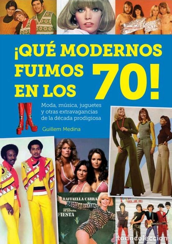 Libros: &iexcl;QU&Eacute; MODERNOS FUIMOS EN LOS 70&iexcl; - MEDINA GUILLEM, - Foto 1