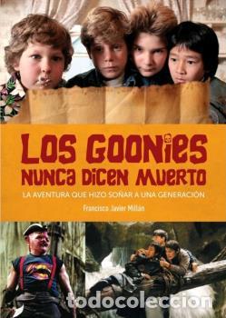 Libros: LOS GOONIES NUNCA DICEN MUERTO - MILL&Aacute;N, FRANCISCO JAVIER,