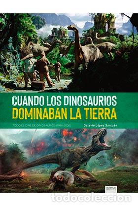 Libros: CUANDO LOS DINOSAURIOS DOMINABAN LA TIERRA - OCTAVIO LOPEZ SAN JUAN,