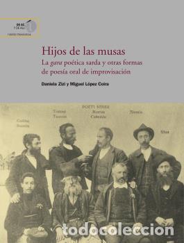 Libri di seconda mano: HIJOS DE LAS MUSAS : LA GARA PO&Eacute;TICA SARDA Y OTRAS FORMAS DE POES&Iacute;A ORAL DE IMPROVISACI&Oacute;N - ZIZI, DA