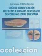 Livres: GU&Iacute;A DE IDENTIFICACI&Oacute;N DE FILETES Y RODAJAS DE PESCADO DE CONSUMO USUAL EN ESPA&Ntilde; - ORDO&Ntilde;EZ S&Aacute;NCHEZ,