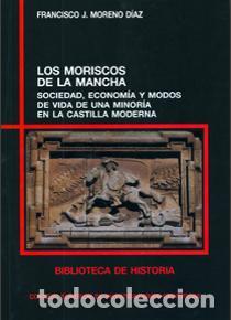 Libros: LOS MORISCOS DE LA MANCHA - MORENO D&Iacute;AZ, FRANCISCO J., - Foto 1