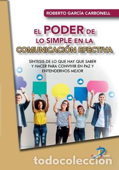 Libros: EL PODER DE LO SIMPLE EN LA COMUNICACI&Oacute;N EFECTIVA - GARC&Iacute;A CARBONELL, ROBERTO, - Foto 1