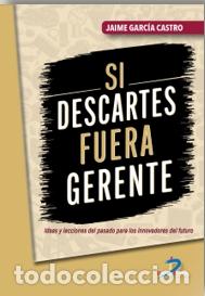 Libros: SI DESCARTES FUERA GERENTE - GARC&Iacute;A CASTRO, JAIME,