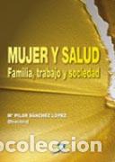 Libros: MUJER Y SALUD - S&Aacute;NCHEZ L&Oacute;PEZ, MA DEL PILAR, - Foto 1