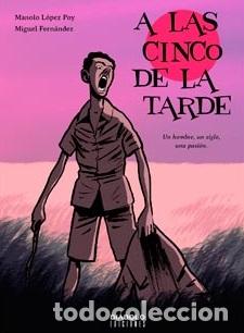 Libros: A LAS CINCO DE LA TARDE - MIGUEL FERN&Aacute;NDEZ/MANUEL LOPEZ, - Foto 1