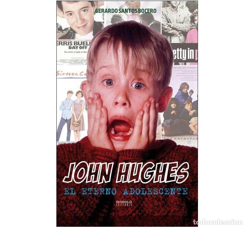 Libros: JOHN HUGHES EL ETERNO ADOLESCENTE - SANTOS BOCERO, GERARDO, - Foto 1