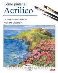Libros: COMO PINTAR AL ACRILICO CURSO BASICO PINTURA - JELBERT WENDY, - Foto 1
