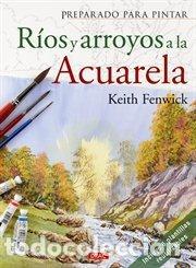 Libros: RIOS Y ARROYOS A LA ACUARELA - FENWICK, KEITH, - Foto 1