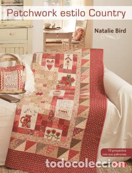 Libros: PATCHWORK ESTILO COUNTRY - BIRD, NATALIE, - Foto 1